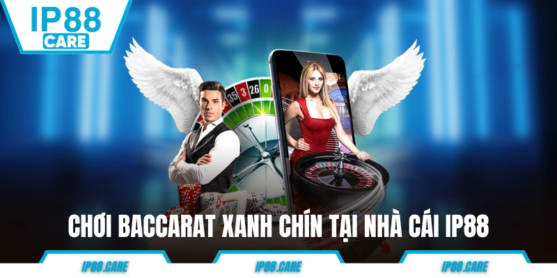Chơi Baccarat xanh chín tại nhà cái IP88