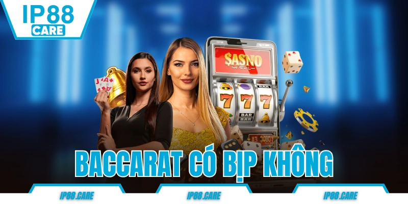Baccarat Có Bịp Không