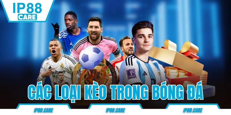 Các Loại Kèo Trong Bóng Đá