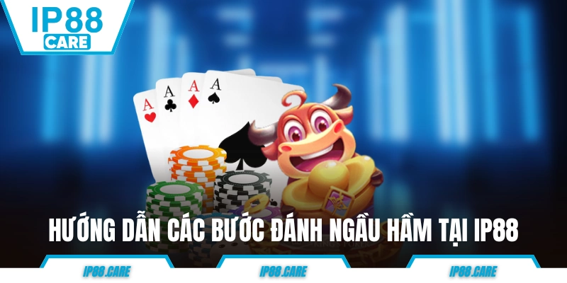 Hướng dẫn các bước đánh Ngầu Hầm tại IP88