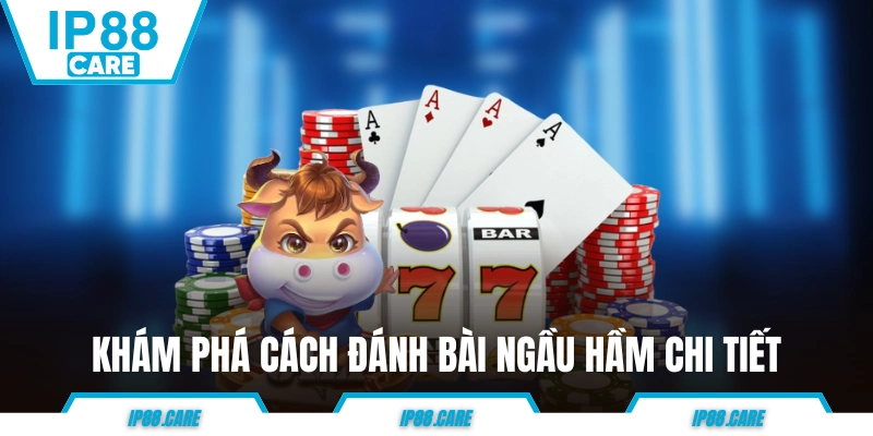 Khám phá cách đánh bài Ngầu Hầm chi tiết