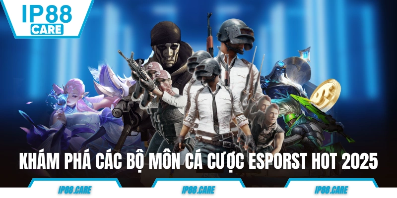 Khám phá các bộ môn cá cược eSports hot 2025