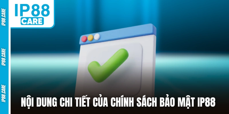 Nội dung chi tiết của chính sách bảo mật IP88