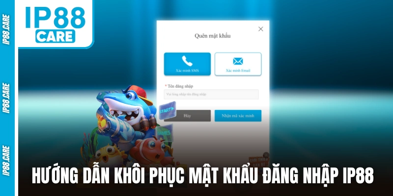 Hướng dẫn khôi phục mật khẩu đăng nhập IP88