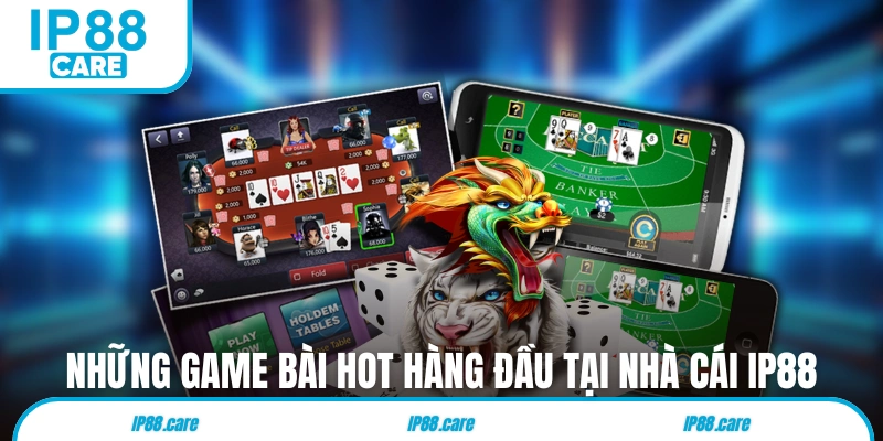 Những game bài hot hàng đầu tại nhà cái IP88
