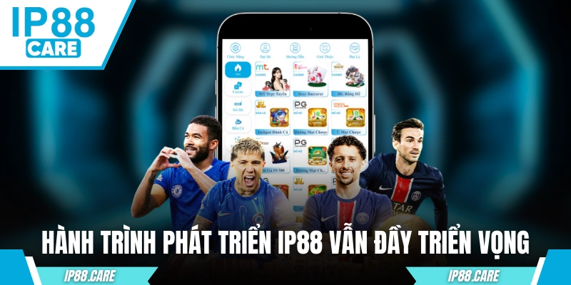 Hành trình phát triển của IP88 vẫn đầy triển vọng 