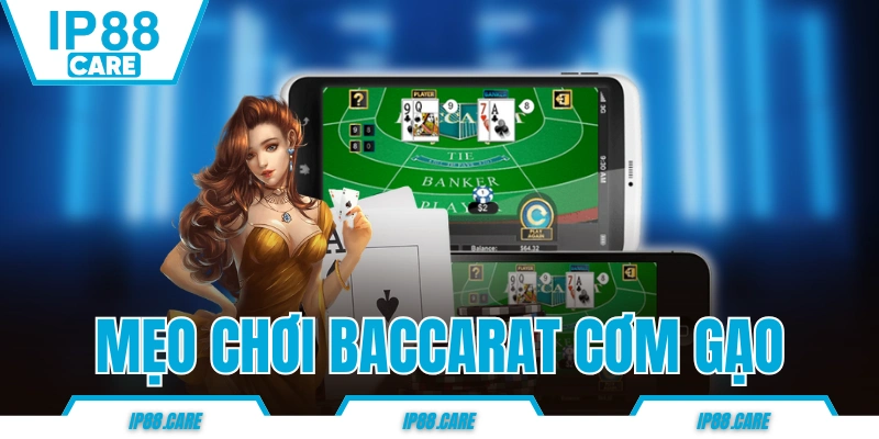 Mẹo Chơi Baccarat Cơm Gạo