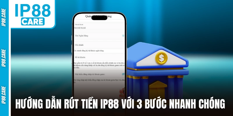 Hướng dẫn rút tiền IP88 chỉ với 3 bước nhanh chóng