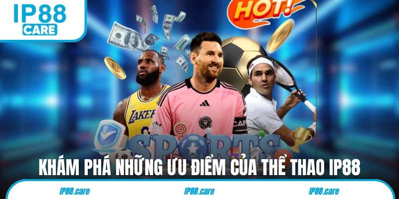 Khám phá những ưu điểm nổi trội nhất của thể thao IP88