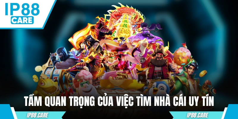 Tầm quan trọng của việc tìm nhà cái uy tín 2025