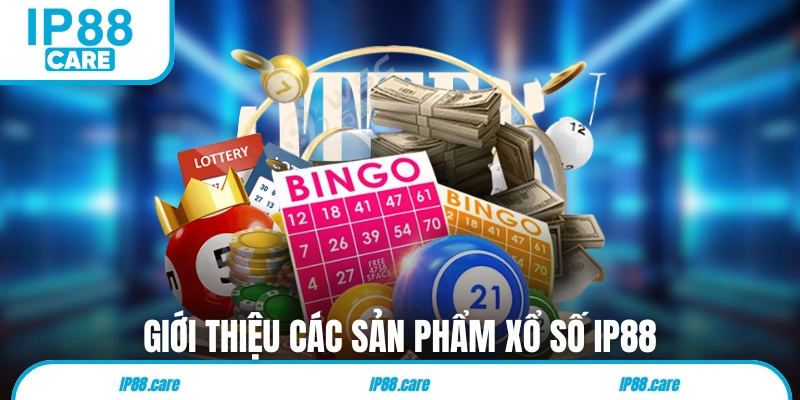 Giới thiệu các sản phẩm xổ số IP88 hot nhất