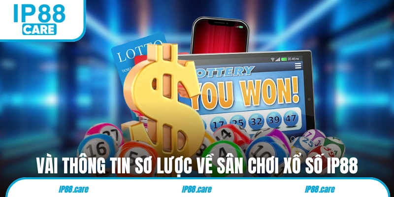 Vài thông tin sơ lược về sân chơi xổ số IP88